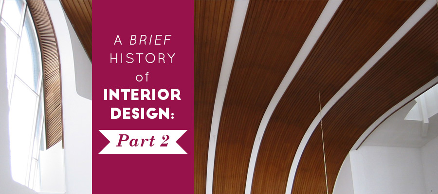 A Brief History of Interior Design: Pt 2